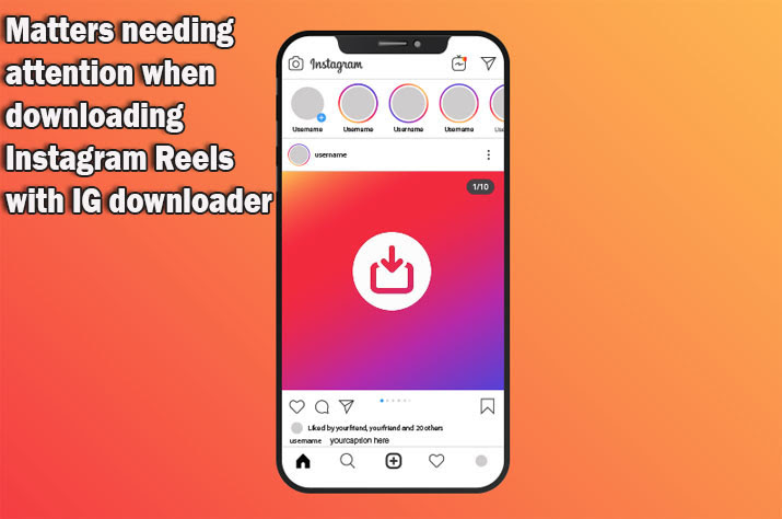 Hal-hal yang Perlu Diperhatikan Saat Mengunduh Reel Instagram dengan IG Downloader